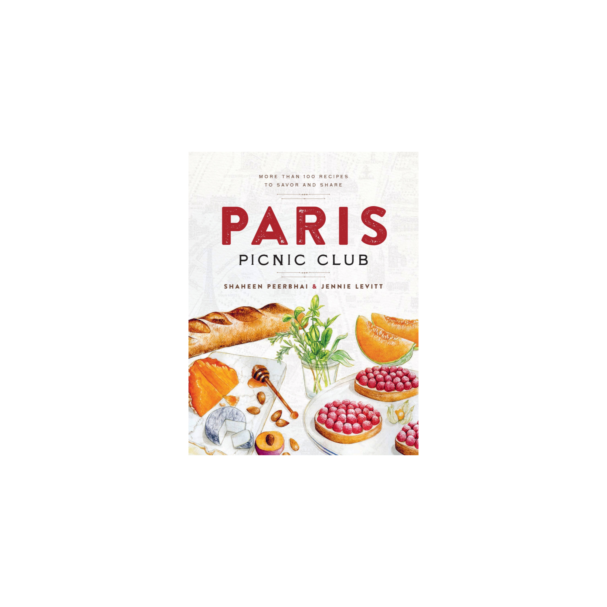Paris Picnic Club: More Than 100 Recipes to Savor and Share