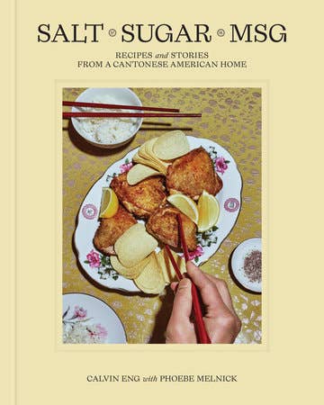 Cover of Salt, Sugar, MSG recipes and stories from a Cantonese American Home by Calvin Eng 